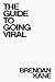 The Guide to Going Viral by Brendan Kane