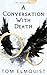 A Conversation with Death