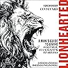 Lionhearted: A Man's Guide to Living Focused, Fulfilled, and Fearless