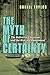 The Myth of Certainty: The Reflective Christian & the Risk of Commitment