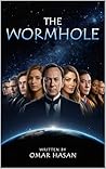 THE WORMHOLE by Omar Hasan