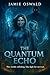 The Quantum Echo: Two world...