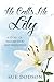 He Calls Me Lily: A Story o...