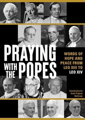 Praying with the Popes: Words of Hope and Peace from Leo XIII to Leo XIV (Paperback)