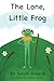 The Lone, Little Frog: A Ch...