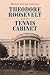 Theodore Roosevelt and the Tennis Cabinet by Michael Patrick Cullinane