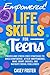 Empowered! Life Skills for Teens by Casey Foster