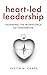 Heart-Led Leadership: Inspi...