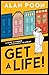 Get a Life! A Guide to Finding a Philosophy to Live By by Alan Poon