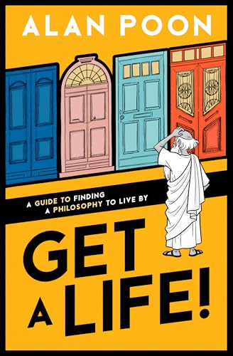 Get a Life! A Guide to Finding a Philosophy to Live By (Kindle Edition)