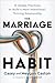 The Marriage Habit: 10 Simp...