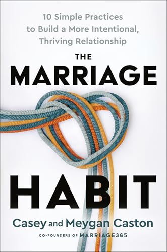 The Marriage Habit: 10 Simple Practices to Build a More Intentional, Thriving Relationship (Hardcover)