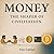 Money - The Shaper of Civilisation