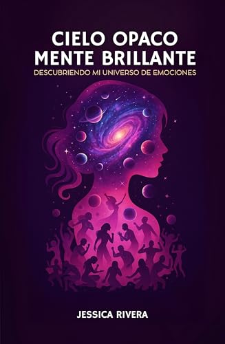Cielo Opaco, Mente brillante: Descubriendo mi universo de emociones (Spanish Edition)