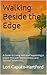 Walking Beside the Edge by Lori Caputo-Hartford
