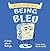 Being Bleu: A book about fe...