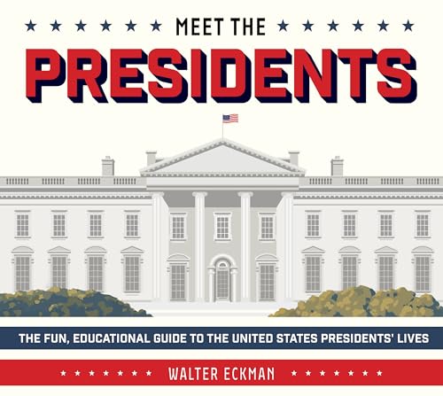 Meet the Presidents: USA 250th Birthday Special Edition: The Fun, Educational Guide to the United States Presidents' Lives (Hardcover)