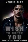 Wish to Break You...