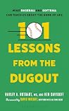 101 Lessons from the Dugout: What Baseball and Softball Can Teach Us About the Game of Life