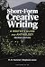 Short-Form Creative Writing: A Writer's Guide and Anthology (Bloomsbury Writer's Guides and Anthologies)