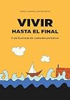 Vivir hasta el final: Guía ilustrada de cuidados paliativos Vivir hasta el final: Guía ilustrada de cuidados paliativos