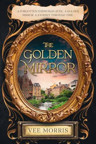 The Golden Mirror: A forgotten Edinburgh attic. A golden mirror. A journey through time. (Paperback)