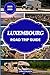 LUXEMBOURG ROAD TRIP GUIDE ...