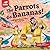 The Parrots Go Bananas