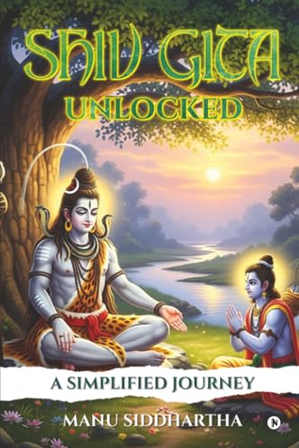 Shiv Gita Unlocked: A Simplified Journey (Paperback)