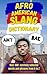 Afro American Slang Dictionary by Slang Yes
