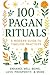 100 Pagan Rituals - Easy Mo...