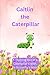 Caitlin The Caterpillar: A ...