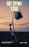 Book cover for My Dying Star: The Last Letters of a Heart That Wouldn’t Let Go