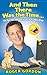 And Then There Was the Time... by Roger Gordon