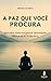 A PAZ QUE VOCÊ PROCURA: Des...