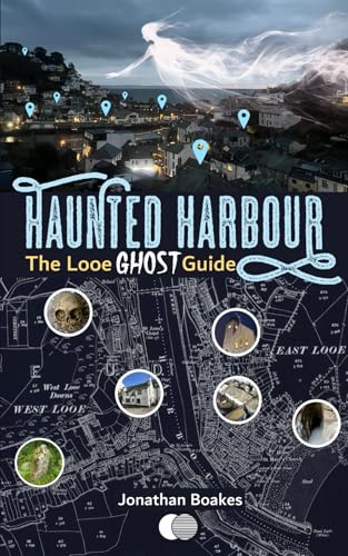 Haunted Harbour: The Looe Ghost Guide (Paperback)