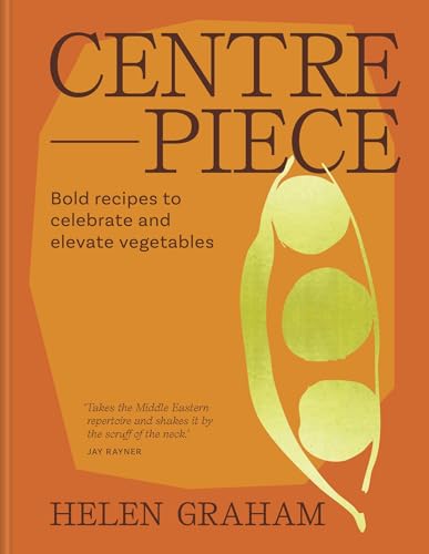 Centrepiece: Bold, vibrant recipes to put vegetables in the spotlight (Kindle Edition)