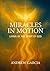 Miracles in Motion: Living ...