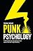 Punk Psychology: 17 life ha...