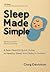 Sleep Made Simple: A New Parent’s Quick Guide to Healthy Sleep from Baby to Toddler (Oh Baby! The Essentials Collection for New Parents)