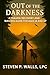 OUT OF THE DARKNESS: A Trauma Recovery and Success Guide for Ages 28 and Up (OUT OF THE DARKNESS TRAUMA RECOVERY SERIES)