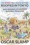 The Mostly True Tale of Getting Roofied In Tokyo: And Waking Up Married In Rural Thailand