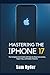 MASTERING THE IPHONE 17: Th...