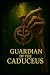 Guardian Of The Caduseus (Guardians of the Caduceus - Book 1)