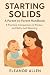 Starting Solids: A Parent-t...