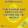 The Power and Persona of Catherine de' Medici