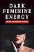 Dark Feminine Energy - Dunk...