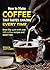 How to Make Coffee That Tas...