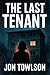 The Last Tenant: a dark, compulsive psychological thriller (Dark Thrills)