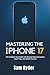 MASTERING THE IPHONE 17: Th...